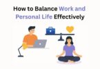 How to Balance Work and Personal Life Effectively