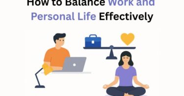 How to Balance Work and Personal Life Effectively